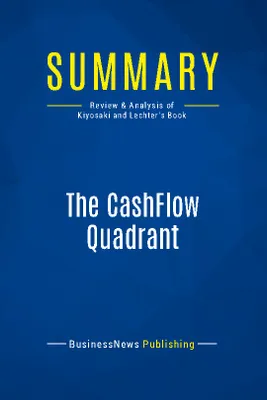 Summary: The CashFlow Quadrant, Review and Analysis of Kiyosaki and Lechter's Book