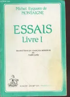 1, Essais. Livre I, Adaptation et traduction par André Lanly