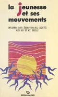 La jeunesse et ses mouvements : influence sur l'évolution des sociétés aux 19e et 20e siècles