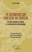 La sécurisation foncière au Sénégal, Un enjeu de pluralisme juridique et de déconstruction méthodologique