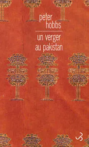 Livres Littérature et Essais littéraires Romans contemporains Etranger Un verger au Pakistan Peter Hobbs