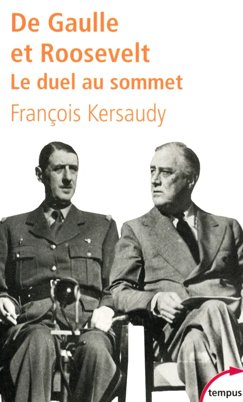 Livres Histoire et Géographie Histoire Seconde guerre mondiale De Gaulle et Roosevelt. Le duel au sommet, le duel au sommet François Kersaudy