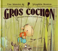 Une histoire de Séraphin Mouton, 1, 1/GROS COCHON SERAPHIN MOUTON, ou un joli bouquet de papier gras
