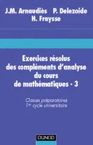 3, Exercices résolus du cours de mathématiques - Tome 3 - Compléments d'analyse