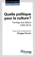 Quelle politique pour la culture ? / florilège des débats : 1955-2014, FLORILEGE DES DEBATS (1955-2014)