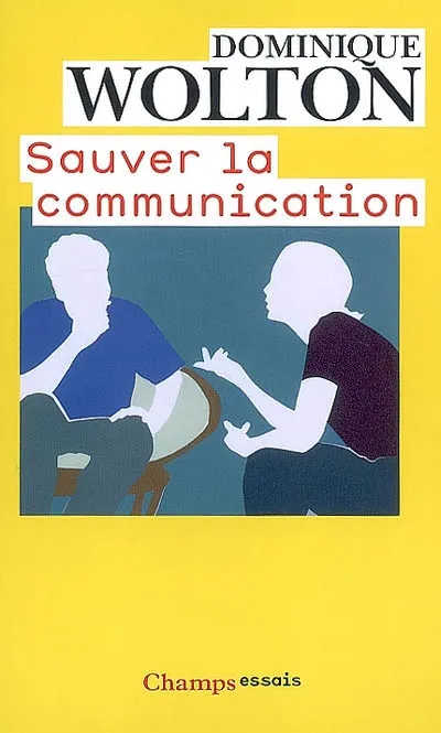 Livres Sciences Humaines et Sociales Sciences sociales Sauver la communication Dominique Wolton