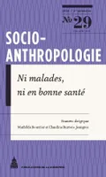 Socio-anthropologie 29 - Ni malades, ni en bonne santé, Explorations sociologiques de la médecine de surveillance