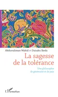 La sagesse de la tolérance, Une philosophie de générosité et de paix