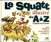 Le squatt illustré de A à Z, le guide de l'incrust'