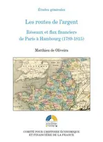 Les routes de l'argent. Réseaux et flux financiers de Paris à Hambourg (1789-1815), réseaux et flux financiers de Paris à Hambourg, 1789-1815