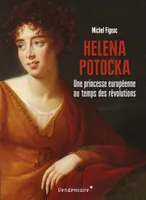 Helena potocka - une aristocrate europeenne au temps des