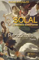 Solal, l'éternelle dissonance, 1, SOLAL – L’éternelle dissonance, Tome 1 : Rencontres