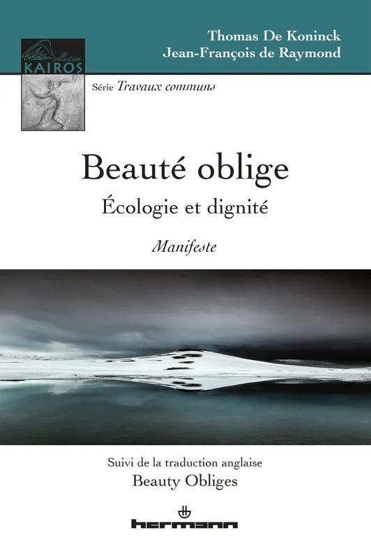 Livres Sciences Humaines et Sociales Philosophie Beauté oblige, Écologie et dignité Jean-François de Raymond, Thomas De Koninck