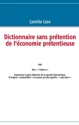 Dictionnaire sans prιtention de l'ιconomie prιtentieuse