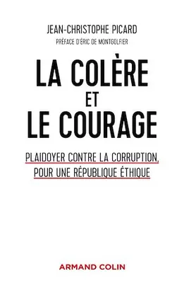 La colère et le courage, Plaidoyer contre la corruption, pour une République éthique