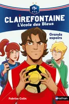 Clairefontaine, l'école des Bleus, 6, Clairefontaine L'école des Bleus - tome 6 Grands espoirs