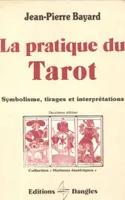 Pratique du tarot, symbolisme, tirages, interprétations