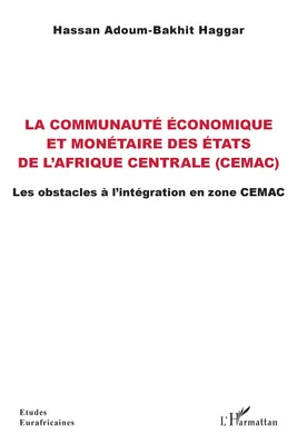 La communauté économique et monétaire des États de l'Afrique centrale (CEMAC), Les obstacles à l'intégration en zone CEMAC