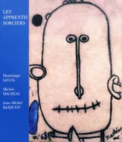 Les apprentis sorciers, Dominique Liccia, Michel Macréau, Jean-Michel Basquiat
