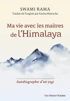 Ma vie avec les maîtres de l'Himalaya, Autographie d'un yogi
