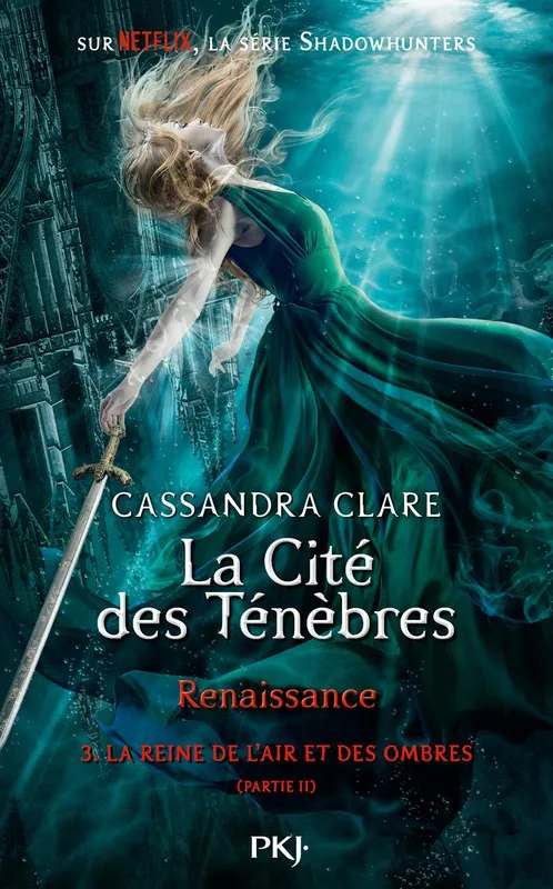 La cité des ténèbres, renaissance, 3, La reine de l'air et des ombres Cassandra Clare