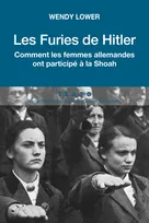 Les Furies de Hitler , Comment les femmes allemandes ont participé à la Shoah
