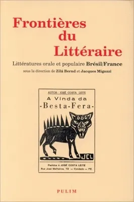 Frontières du littéraire, Littératures orale et populaire : Brésil/France. Colloque 