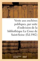 Vente aux enchères publiques sur licitation, par suite d'indivision, de la bibliothèque Le Gouz de Saint-Seine