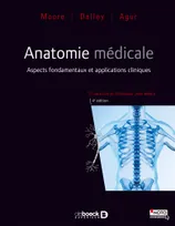 Moore, anatomie médicale, Aspects fondamentaux et applications cliniques