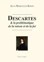 Descartes et la problématique de la raison et de la foi