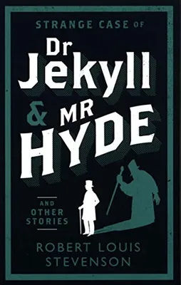 Strange Case of Dr Jekyll and Mr Hyde (and Other Stories)
