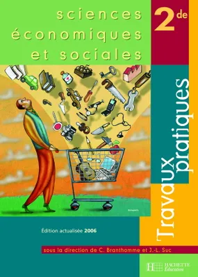 Sciences Economiques et Sociales 2de - Travaux Pratiques - édition 2006