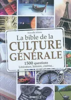 La bible de la culture générale / 1.500 questions : littérature, histoire, cinéma..., 1500 questions pour toute la famille