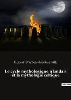 Le cycle mythologique irlandais et la mythologie celtique
