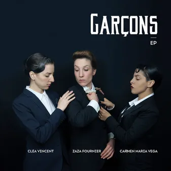 Garçons - Cléa Vincent / Zaza Fournier / Carmen Maria Vega