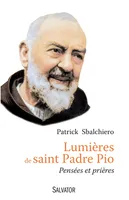 Lumières de Saint Padre Pio. Pensées et prières, Pensées et prières