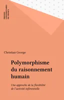 Polymorphisme du raisonnement humain, une approche de la flexibilité de l'activité inférentielle
