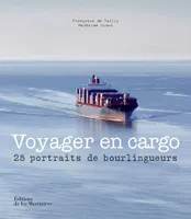 Voyager en cargo, 25 portraits de bourlingueurs