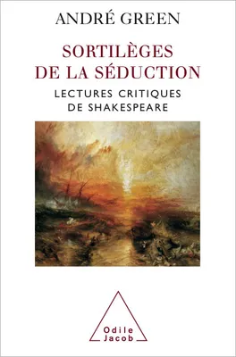 Sortilèges de la séduction, Lectures critiques de Shakespeare
