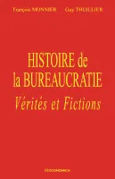 Histoire de la bureaucratie - vérités et fictions, vérités et fictions