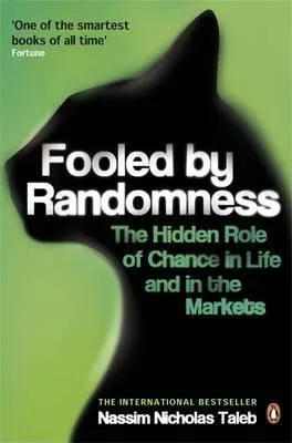 Fooled by Randomness, The Hidden Role of Chance in Life and in the Markets