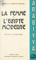 La Femme et l'Égypte moderne dans l'œuvre de Naguîb Mahfûz (1939-1967)