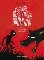 1, Histoires bizarres de Balthazar, Tome 01, Le terrible loup-garou