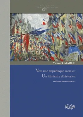 Vers une République sociale ?, Un itinéraire d'historien