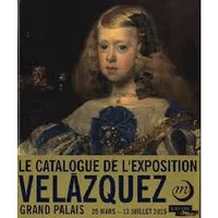Velazquez / catalogue de l'exposition, Paris, Grand Palais, 25 mars-13 juillet 2015