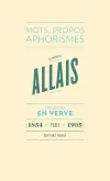 Alphonse Allais En Verve, Mots, propos, aphorimes (1854 - Paris - 1905)