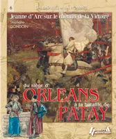 Du siège d'Orléans à la bataille de Patay - 1428-1429