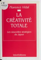 La créativité totale, les nouvelles stratégies du Japon