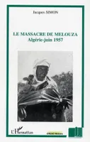 Le massacre de Melouza, Algérie - juin 1957