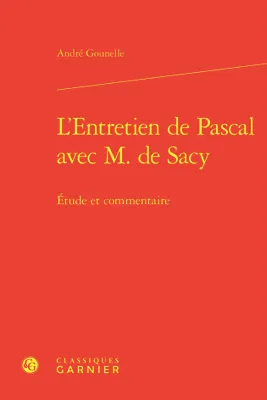 L'Entretien de Pascal avec M. de Sacy, Étude et commentaire